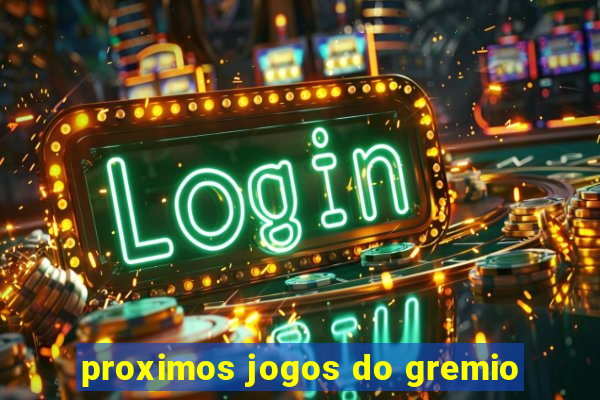 proximos jogos do gremio